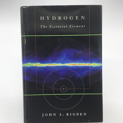 HYDROGEN: THE ESSENTIAL ELEMENT By John S. Rigden - Hardcover Brand New