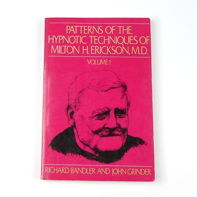 Patterns of the Hypnotic Techniques of Milton H. Erickson M.D. volume 1 Hypnosis