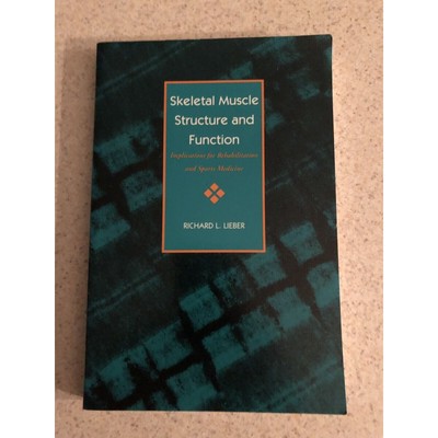 SKELETAL MUSCLE STRUCTURE AND FUNCTION: IMPLICATIONS FOR By Richard L. Lieber