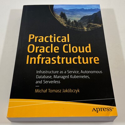 Practical Oracle Cloud Infrastructure: Infrastructure as a Service, Autonomous