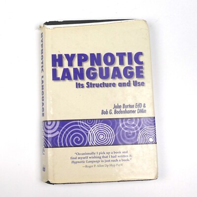HYPNOTIC LANGUAGE Its Structure and Use Advanced Conversational Hypnosis pattern