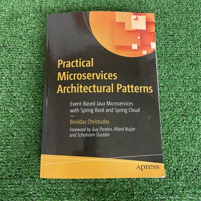 PRACTICAL MICROSERVICES ARCHITECTURAL PATTERNS: By Binildas Christudas
