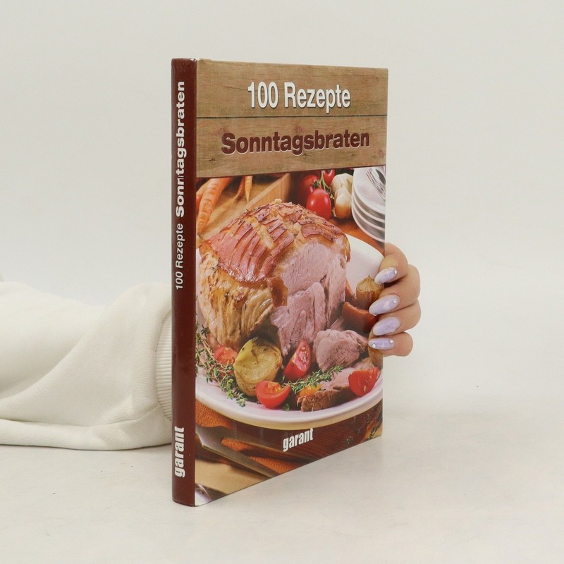 100 Rezepte KöStliche Sonntagsbraten