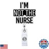 I'm Not The Nurse Retractable Badge Reel, Funny ID Clip Name Tag Card Gift for Nursing Student Doctor RN LPN Medical Assistant Work Office Alligator Clip