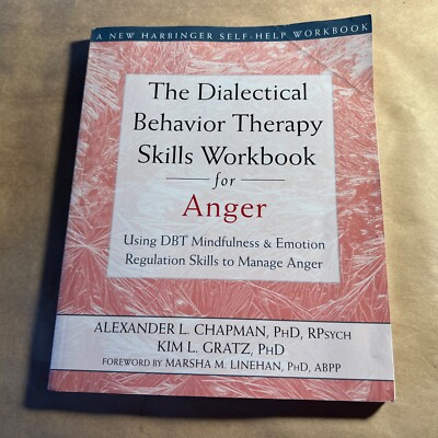The Dialectical Behavior Therapy Skills Workbook for Anger: Using DBT Min - GOOD