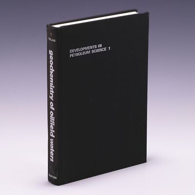 Geochemistry of Oilfield Waters (Developments in Petroleum by ...