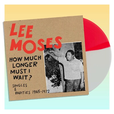 Lee Moses How Much Longer Must I Wait Singles & Rarities RED CLEAR VINYL LP NEW!