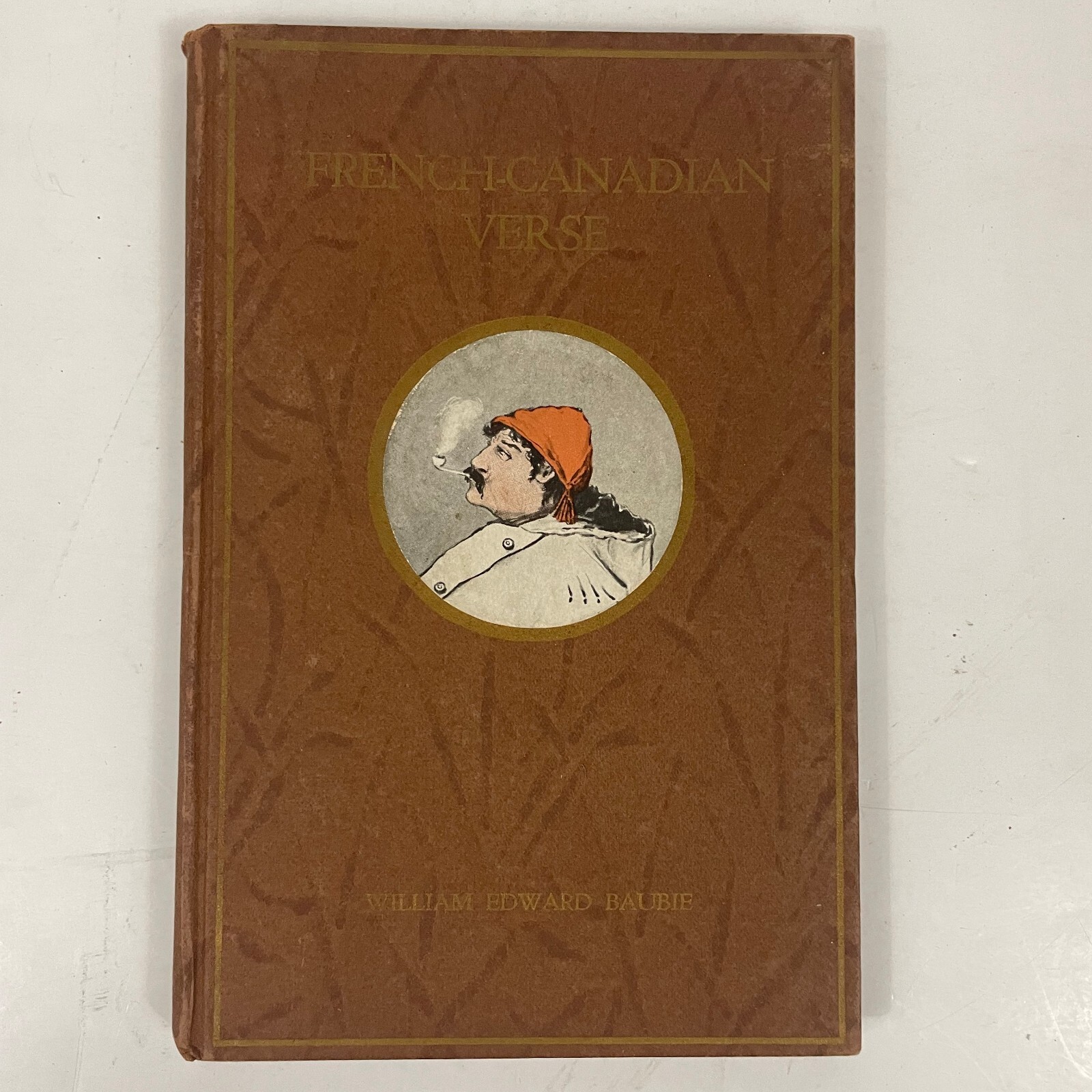 French-Canadian Verse written and illustrated by William Edward Baubie 1917