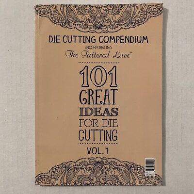 Tattered Lace Die Cutting Compendium Tattered Lace 101 Great Ideas Volume 1
