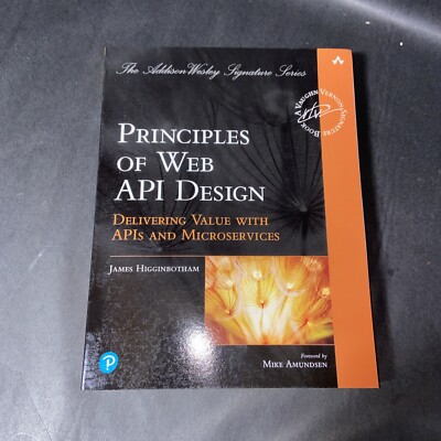 Principles of Web API Design: Delivering Value with APIs and Microservices (Add,