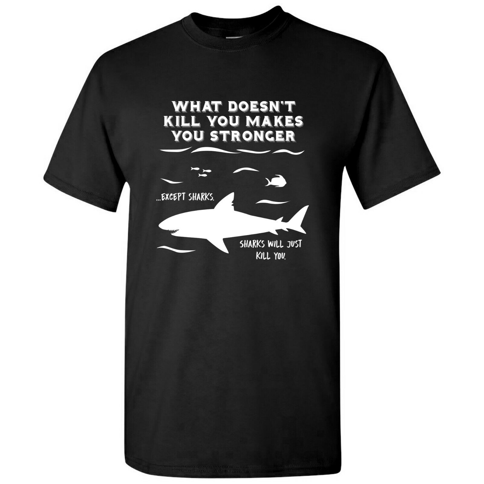 What Doesn't Kill You T-Shirt What Doesn't Kill You T-Shirt