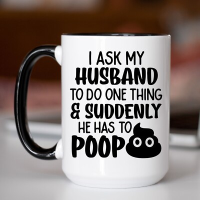 Coffee Mug, I Ask My Husband To Do One Thing Coffee Mug, Funny Coffee Cup