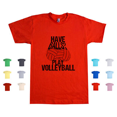 Have Balls, Play Volleyball Beach Games Sports Attack Approach Unisex T Shirt