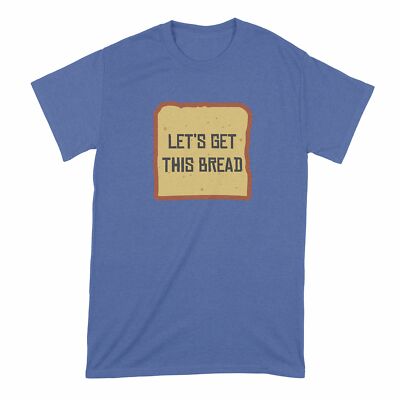 Lets Get This Bread Shirt Let's Get This Bread Shirt Get This Bread Shirt