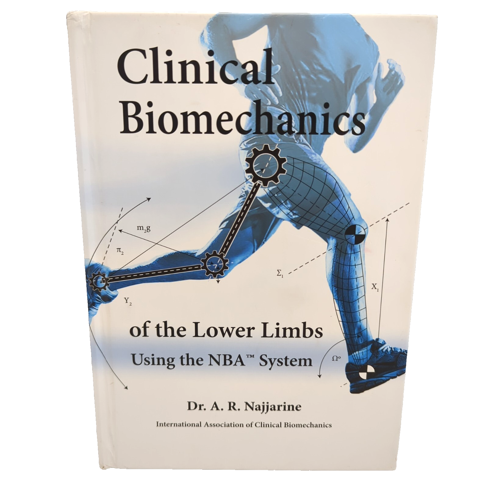 Clinical Biomechanics Of The Lower Limbs Using The NBA System by Dr A.R. Najjarine