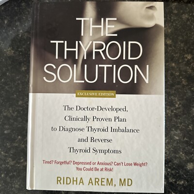 The Thyroid Solution : The Doctor-Developed, Clinically Proven Plan to Diagnose