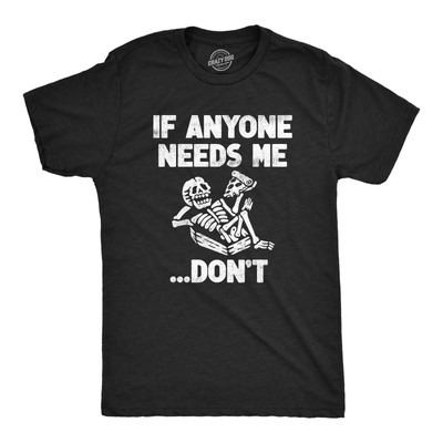 Mens If Anyone Needs Me Dont T Shirt Funny Lazy Relaxing Anti Social Tee For