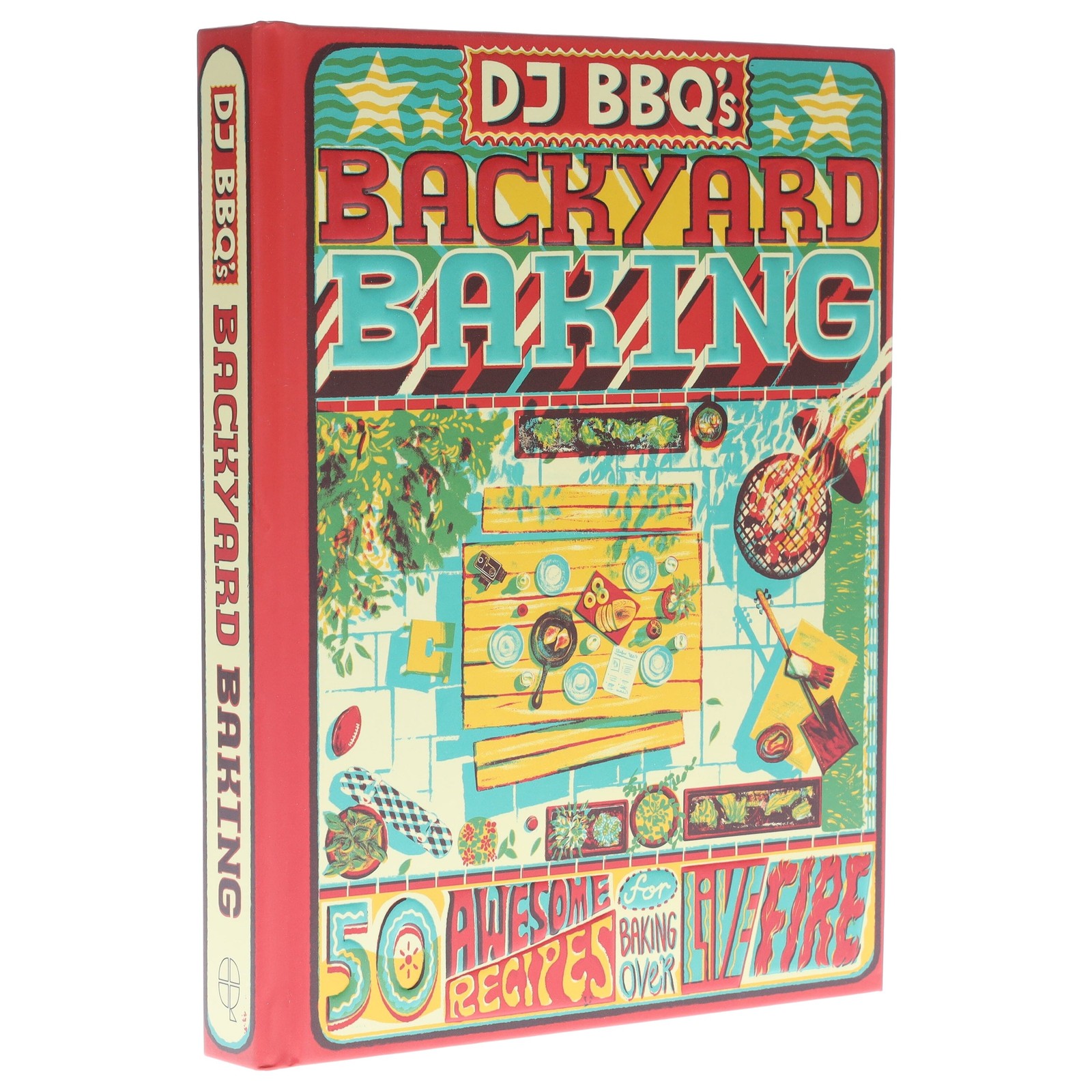 DJBBQ's Backyard Baking: 50 Awesome Recipes for Baking Over Live Fire - Hardback