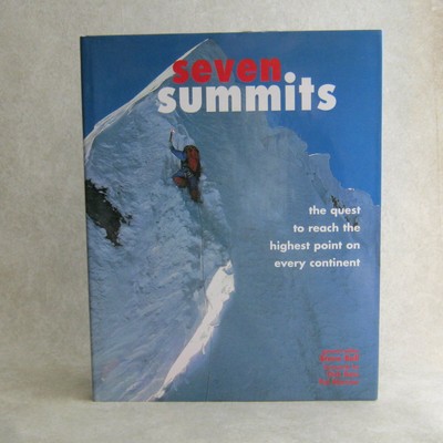 Seven Summits by Steve Bell Quest to Reach the Highest Point Mountain Climbing