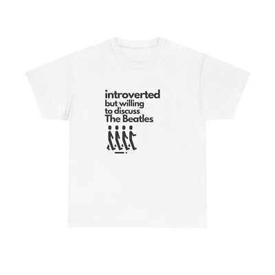 Introverted But Willing To Discuss The Beatles Unisex Heavy Cotton Tee