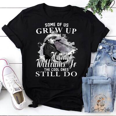 Some Of Us Grew Up Listeninf To Hank Williams Jr The Cool Ones Still Do T-shirt,