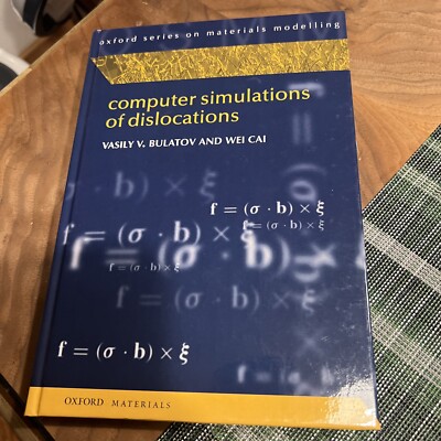 COMPUTER SIMULATIONS OF DISLOCATIONS (OXFORD SERIES ON By Bulatov & Cai A4