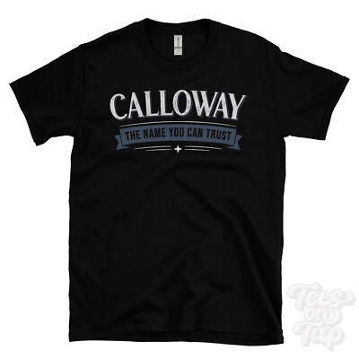 CALLOWAY THE NAME YOU CAN TRUST T-SHIRT mens & womens novelty family gift idea