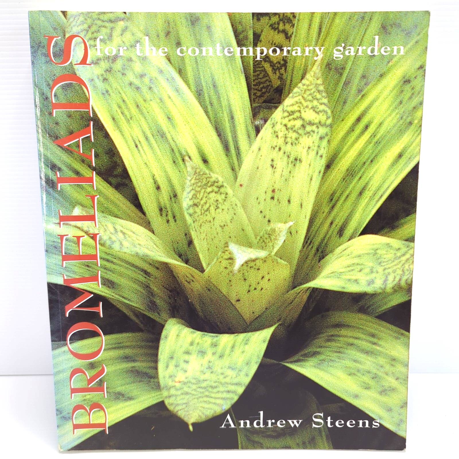 Bromeliads for the Contemporary Garden by Andrew Steens