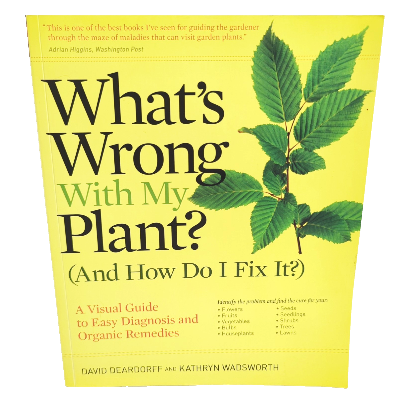 What's Wrong With My Plant? And How To Fix by Kathryn Wadsworth, David Deardorff