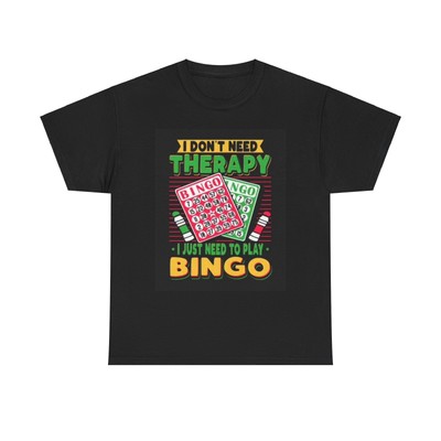 I Need Bingo Therapy Shirt Funny Gift Unisex Heavy Cotton Tee