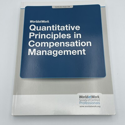 CCP Textbook Quantitative Principles In Compensation Management WorldatWork C3E