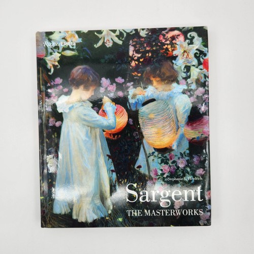 Sargent： The Masterworks Sargent : The Masterworks by Stephanie L. Herdrich (2018