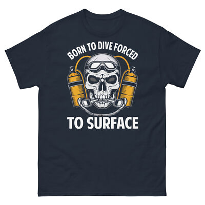 Born to Dive Forced to Surface Scuba Diving Adventure Unisex Classic Tee