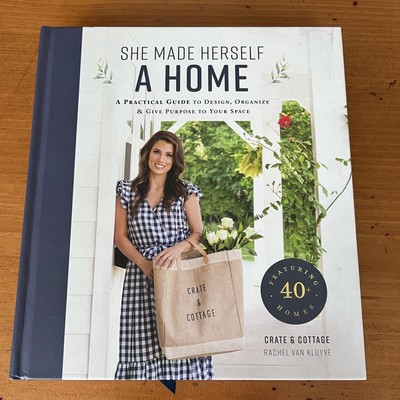She Made Herself a Home : A Practical Guide to Design, Organize, and Give Pur...