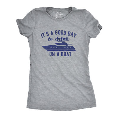 Womens Its A Good Day To Drink On A Boat T Shirt Funny Sailing Yacht Party Tee