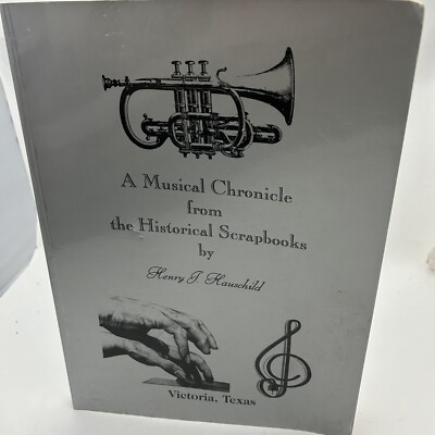 A Musical Chronicle From The Historical Scrapbooks - Henry J. Hauschild [PB]