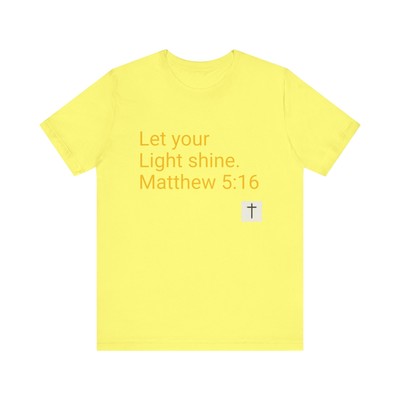 Let your light shine. Matthew 5:16 Unisex Jersey Short Sleeve Tee