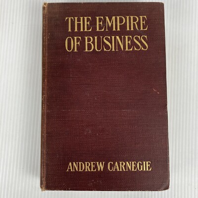 The Empire of Business by Andrew Carnegie 1st edition 1902 first