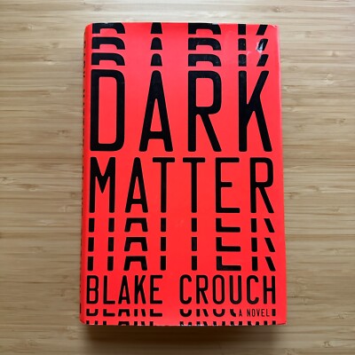 Dark Matter by Blake Crouch (2016, Hardcover) 1st Edition + 1st Printing VG