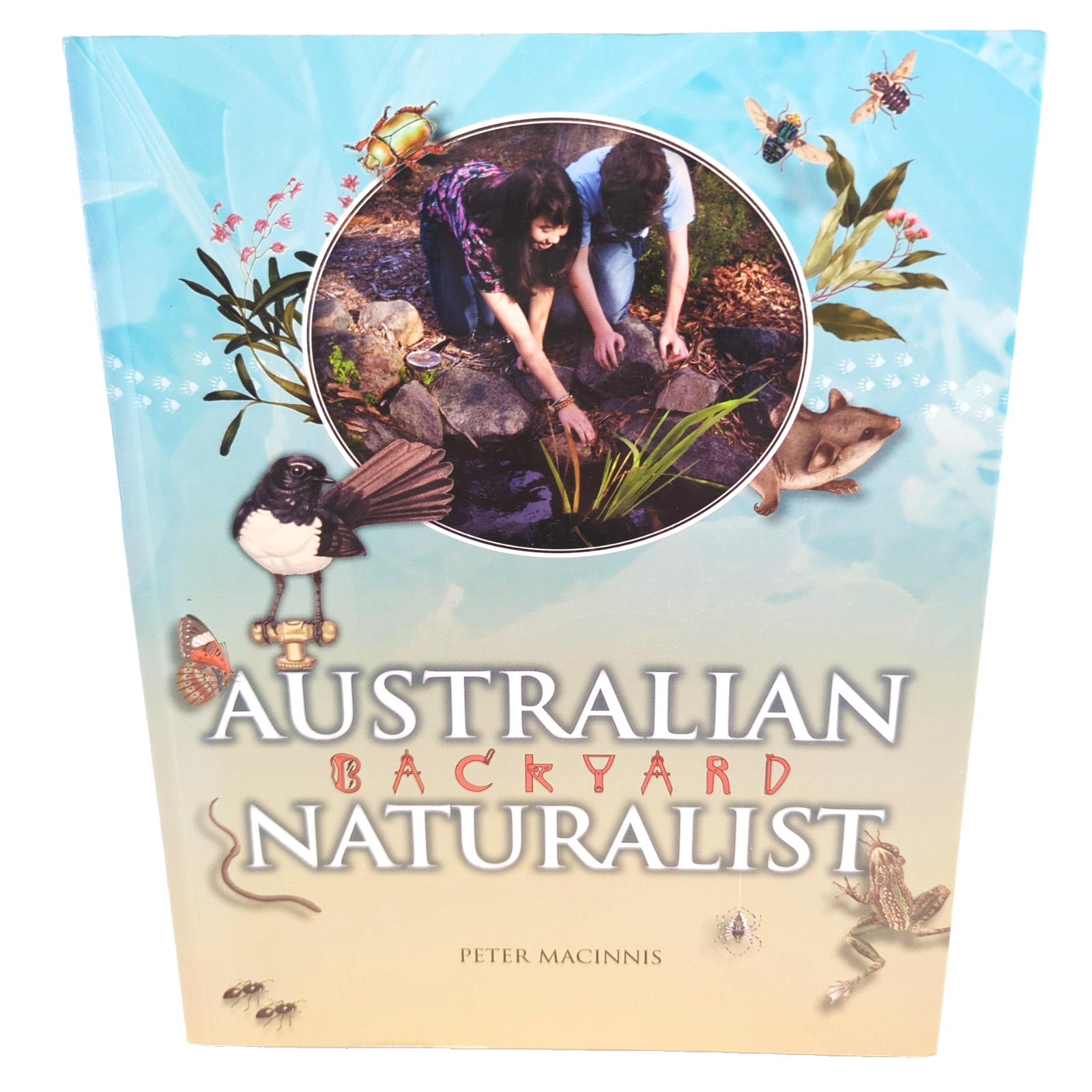 Australian Backyard Naturalist by Peter Macinnis
