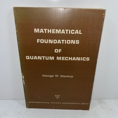 MATHEMATICAL FOUNDATIONS OF QUANTUM MECHANICS BY GEORGE