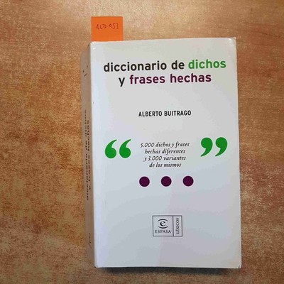 DICCIONARIO DE DICHOS Y FRASES HECHAS - ALBERTO BUITRAGO 2009 ESPASA LEXICOS