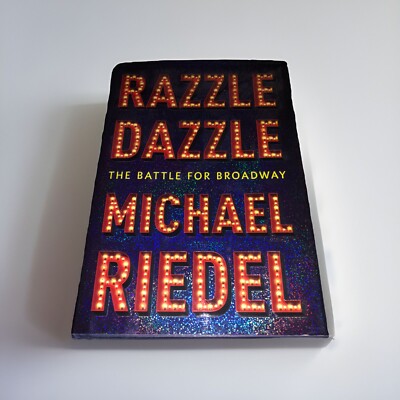 Razzle Dazzle : The Battle for Broadway by Michael Riedel (2015, Hardcover)