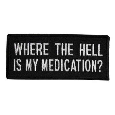 Where The Hell Is My Medication Embroidered Iron On Patch - 025-Y