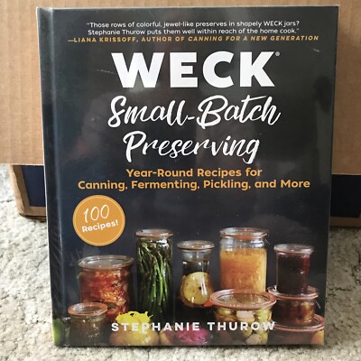 WECK Small-Batch Preserving Year-Round Recipes for Canning Fermenting Pickling