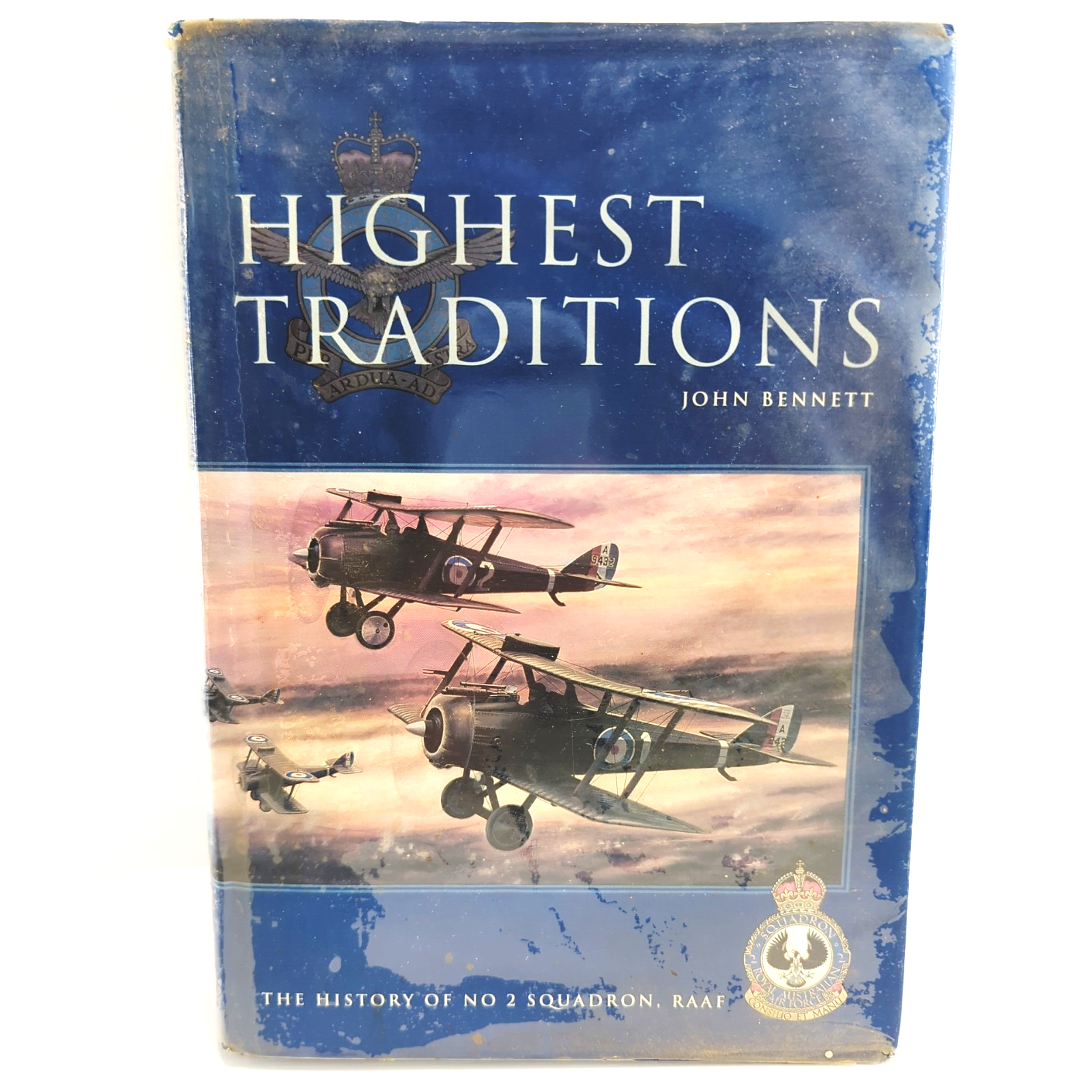 Highest Traditions: The History Of No 2 Squadron RAAF by John Bennett