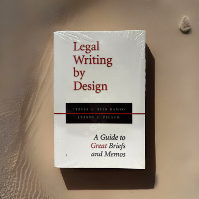 Legal Writing by Design: A Guide to Great Brief & Memos Leanne J. Pflaum 1st Ed.