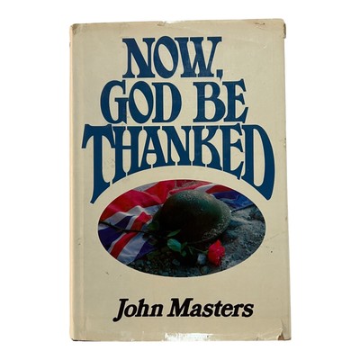 Now, God Be Thanked by John Masters (Hardcover) Like New