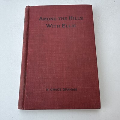 Among the Hills With Ellie by N. Grace Graham 1930 Children's Book