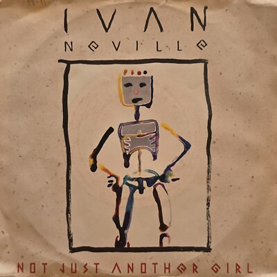 Ivan Neville - Not Just Another Girl/Up To You - 45rpm 7'' Vinyl - Picture Sleeve